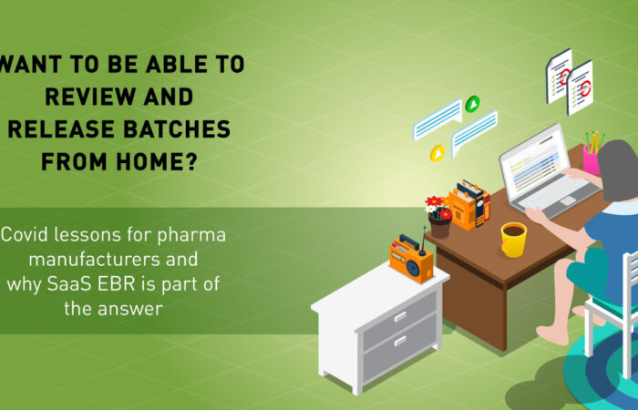 Covid lessons for pharma manufacturers and why SaaS EBR is part of the answer