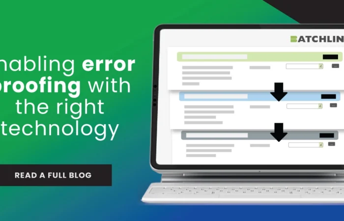 Enabling error proofing with the right technology
